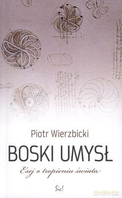 Boski Umysł Eseje O Tropieniu Świata - Piotr Wierzbicki [KSIĄŻKA]