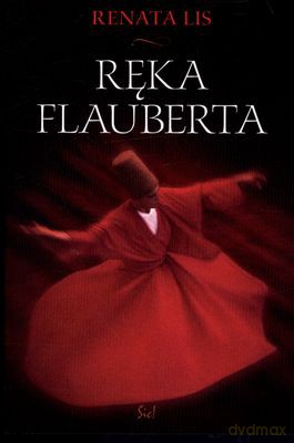 Ręka Flauberta - Renata Lis [KSIĄŻKA]