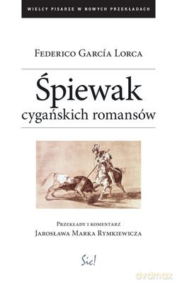 Śpiewak Cygańskich Romansów - Federico García Lorca [KSIĄŻKA]