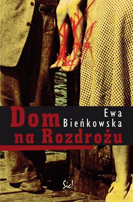 Dom Na Rozdrożu - Ewa Bieńkowska [KSIĄŻKA]