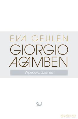 Giorgio Agamben Wprowadzenie - Eva Geulen [KSIĄŻKA]