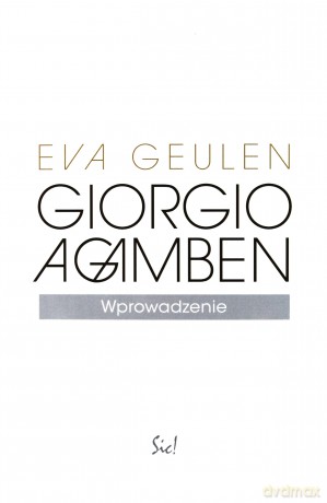 Giorgio Agamben Wprowadzenie - Eva Geulen [KSIĄŻKA]