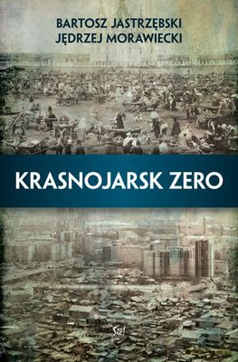 Krasnojarsk Zero - Bartosz Jastrzębski, Jędrzej Morawicki [KSIĄŻKA]