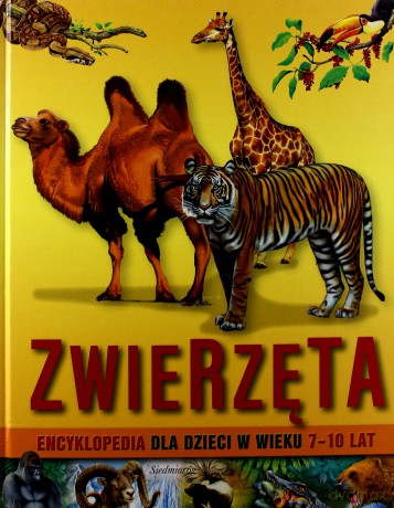 Zwierzęta Encyklopedia Dla Dzieci W Wieku 7-10 Lat (twarda) [KSIĄŻKA]