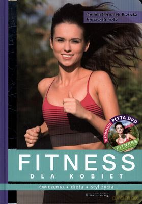 Fitness Dla Kobiet Ćwiczenia Dieta Styl Życia (twarda) - Paulina Bernatek-Brzózka, Tomasz Brzózka [DVD]