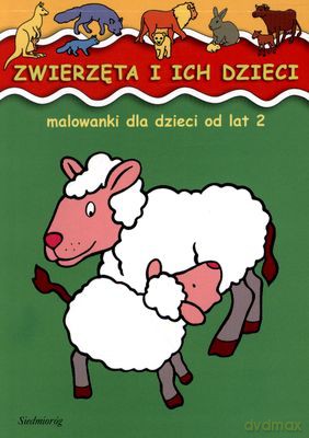 Zwierzęta I Ich Dzieci Malowanki Dla Dzieci Od Lat 2 - Zbigniew Dobosz, Jarosław Żukowski [KSIĄŻKA]