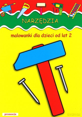 Narzędzia Malowanki Dla Dla Dzieci Od Lat 2 - Jarosław Żukowski [KSIĄŻKA]