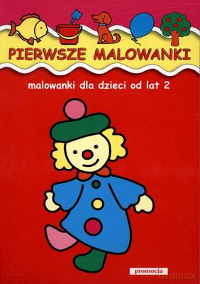 Pierwsze Malowanki Malowanki Dla Najmłodszych - Judyta Julia Wodnicka [KSIĄŻKA]