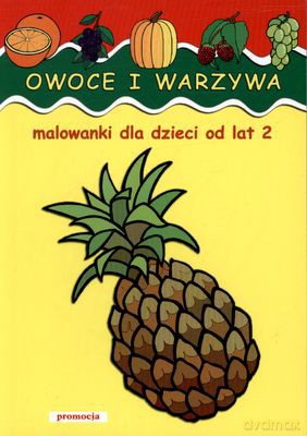 Owoce I Warzywa Malowanki Dla Najmłodszych Od Lat 2 - Jarosław Żukowski [KSIĄŻKA]
