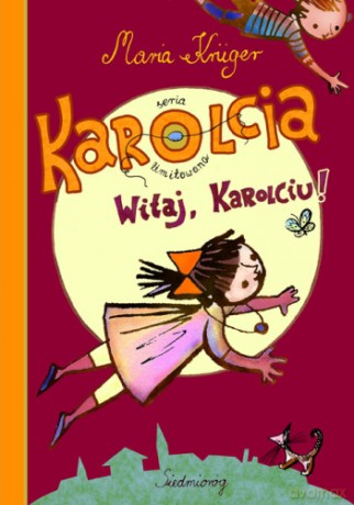 Karolcia Witaj Karolciu! (twarda) - Maria Kruger [KSIĄŻKA]
