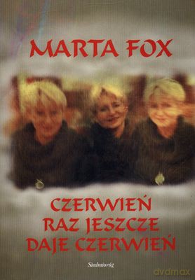 Czerwień Raz Jeszcze Daje Czerwień - Marta Fox [KSIĄŻKA]