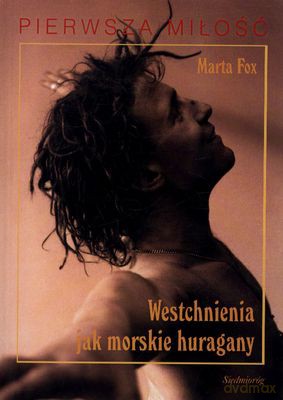 Westchnienia Jak Morskie Huragany Pierwsza Miłość - Marta Fox [KSIĄŻKA]