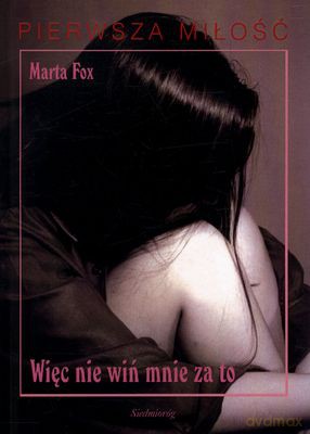 Więc Nie Wiń Mnie Za To - Marta Fox [KSIĄŻKA]