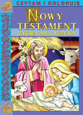 Nowy Testament Życie Pana Jezusa Czytam I Koloruję [KSIĄŻKA]