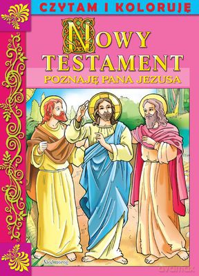 Nowy Testament Poznaję Pana Jezusa Czytam I Koloruję [KSIĄŻKA]