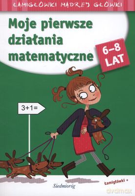 Moje Pierwsze Działania Matematyczne 6-8 Lat [KSIĄŻKA]