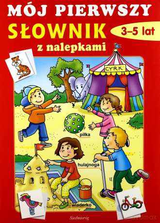 Mój Pierwszy Słownik Z Nalepkami 3-5 Lat [KSIĄŻKA]