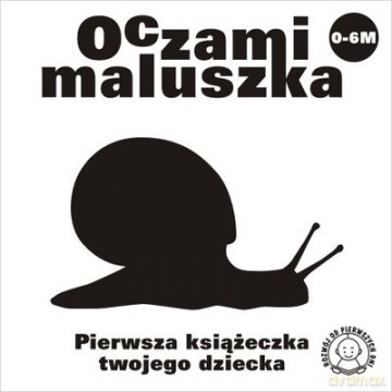 Oczami Maluszka Pierwsza Książeczka Twojego Dziecka (ŚLIMAK) (twarda) [KSIĄŻKA]
