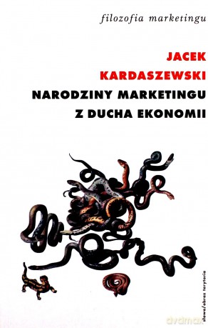Narodziny Marketingu Z Ducha Ekonomii - Jacek Kardaszewski [KSIĄŻKA]
