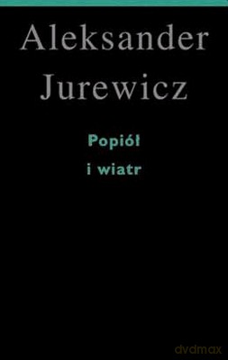 Popiół I Wiatr - Aleksander Jurewicz [KSIĄŻKA]