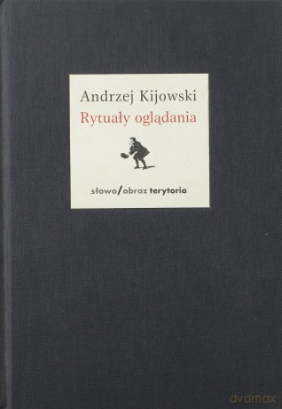 Rytuały Oglądania - Andrzej Kijowski [KSIĄŻKA]