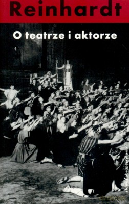 O Teatrze I Aktorze - Max Reinhardt [KSIĄŻKA]