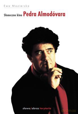 Słoneczne Kino Pedra Almodovara - Ewa Mazierska [KSIĄŻKA]