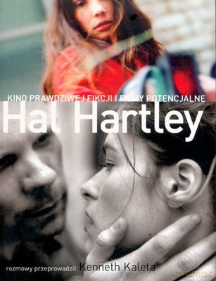 Hal Hartley Kino Prawdziwej Fikcji I Filmy Potencjalne - Kenneth Kaleta [KSIĄŻKA]