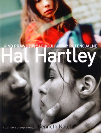 Hal Hartley Kino Prawdziwej Fikcji I Filmy Potencjalne - Kenneth Kaleta [KSIĄŻKA]