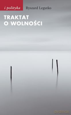 Traktat O Wolności - Ryszard Legutko [KSIĄŻKA]
