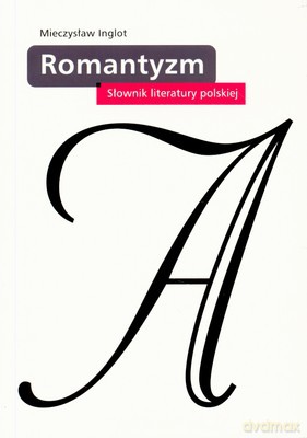 Słownik Literatury Polskiej Romantyzm - Mieczysław Inglot [KSIĄŻKA]