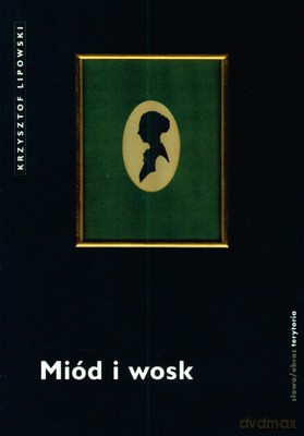 Miód I Wosk - Krzysztof Lipowski [KSIĄŻKA]