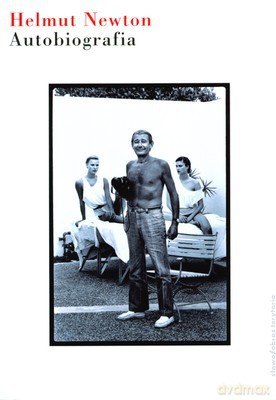 Autobiografia Helmut Newton - Helmut Newton [KSIĄŻKA]