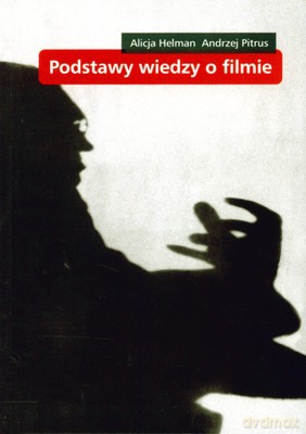 Podstawy Wiedzy O Filmie - Alicja Helman, Andrzej Pitrus [KSIĄŻKA]
