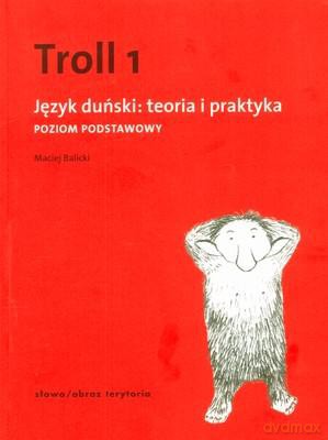 Troll 1 Język Duński Teoria I Praktyka Poziom Podstawowy - Maciej Balicki [KSIĄŻKA]