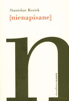 Nienapisane - Stanisław Rosiek [KSIĄŻKA]