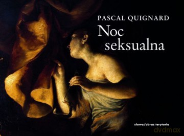 Noc Seksualna (twarda) - Pascal Quignard [KSIĄŻKA]