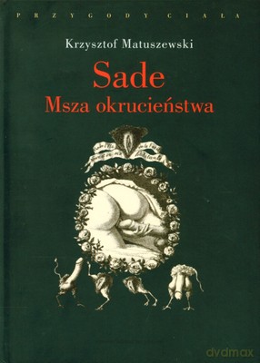 Sade Msza Okrucieństwa (twarda) - Krzysztof Matuszewski [KSIĄŻKA]