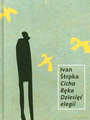 Cicha Ręka Dziesięć Elegii (twarda) - Ivan Strpka [KSIĄŻKA]