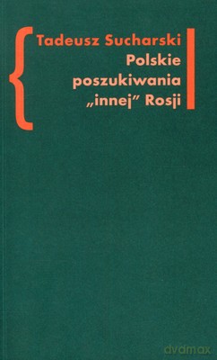 Polskie Poszukiwania Innej Rosji - Tadeusz Sucharski [KSIĄŻKA]