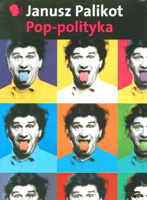 Pop-Polityka (POP-ART) - Janusz Palikot [KSIĄŻKA]