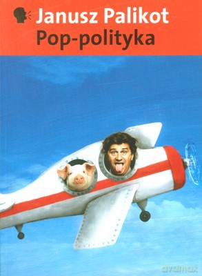 Pop-Polityka (SAMOLOT) - Janusz Palikot [KSIĄŻKA]