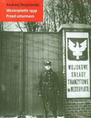 Westerplatte 1939. Przed Szturmem (twarda) - Andrzej Drzycimski [KSIĄŻKA]