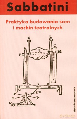 Praktyka Budowania Scen I Machin Teatralnych - Niccolo Sabbatini [KSIĄŻKA]