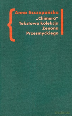 Chimera Tekstowa Kolekcja Zenona Przesmyckiego - Anna Szczepańska [KSIĄŻKA]
