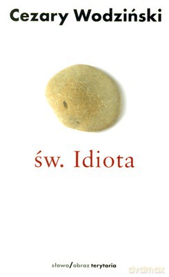 Św. Idiota Projekt Antropologii Apofatycznej - Cezary Wodziński [KSIĄŻKA]