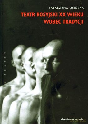 Teatr Rosyjski XX Wieku Wobec Tradycji - Katarzyna Osińska [KSIĄŻKA]