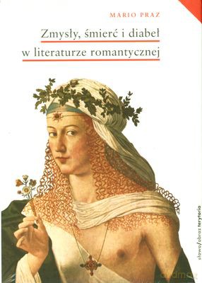 Zmysły, Śmierć I Diabeł W Literaturze Romantycznej - Mario Praz [KSIĄŻKA]