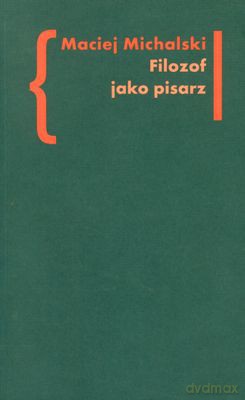 Filozof Jako Pisarz - Maciej Michalski [KSIĄŻKA]