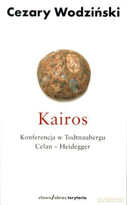 Kairos Konferencja W Todtnaubergu Celan - Heidegger - Cezary Wodziński [KSIĄŻKA]